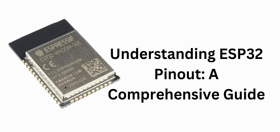 ESP32 Pinout Reference:  Complete Guide to the ESP32-WROOM-32 Module