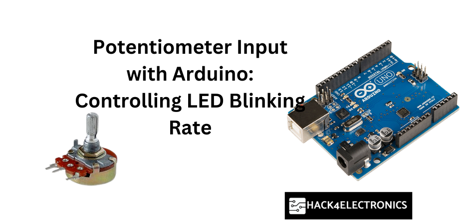 Using a Potentiometer Input with Arduino: Controlling LED Blinking Rate