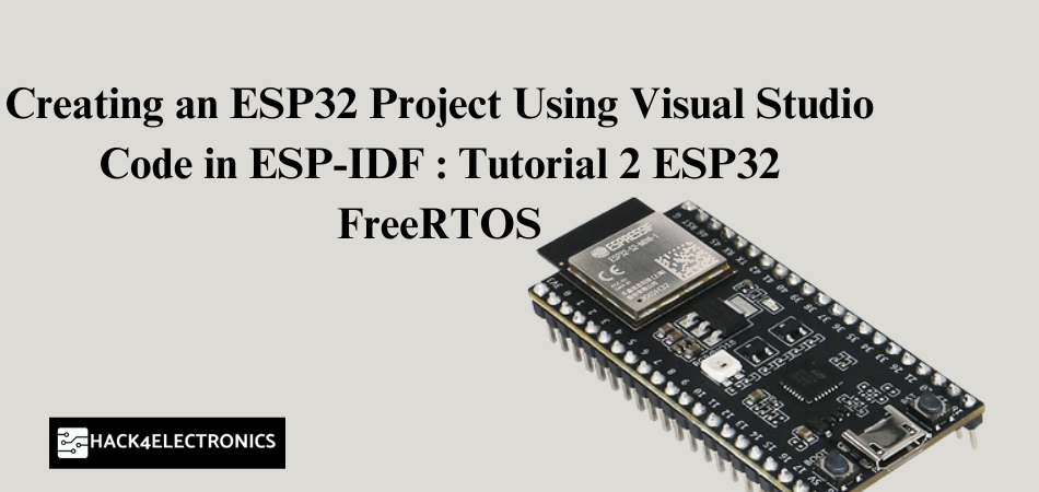 Creating an ESP32 Project Using Visual Studio Code in ESP-IDF : Tutorial 2 ESP32 FreeRTOS